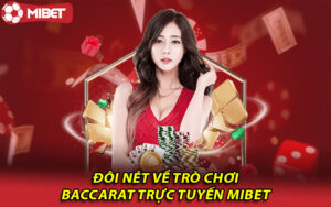 Đôi nét về trò chơi Baccarat trực tuyến Mibet 