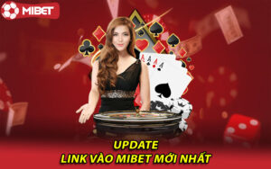 Update link vào Mibet mới nhất