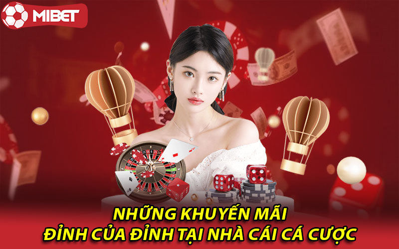 Những khuyến mãi đỉnh của đỉnh tại nhà cái cá cược