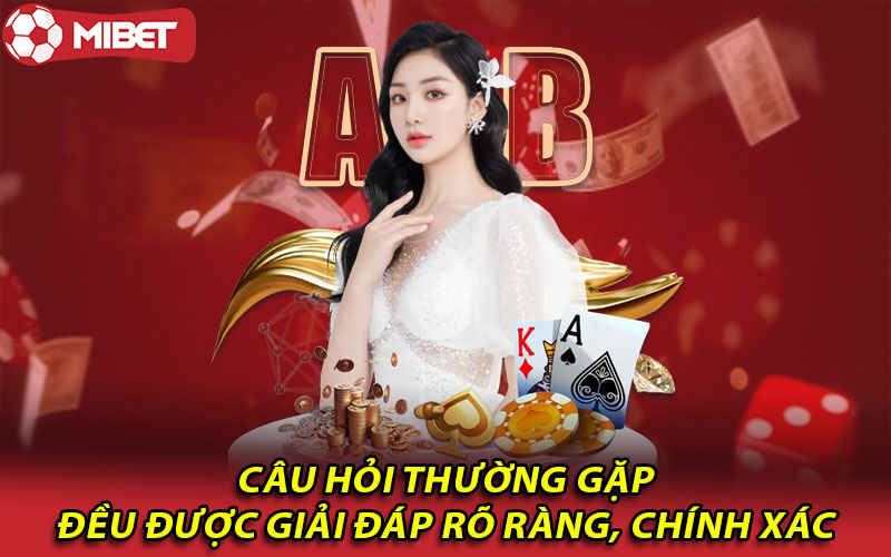 Câu hỏi thường gặp đều được giải đáp rõ ràng, chính xác