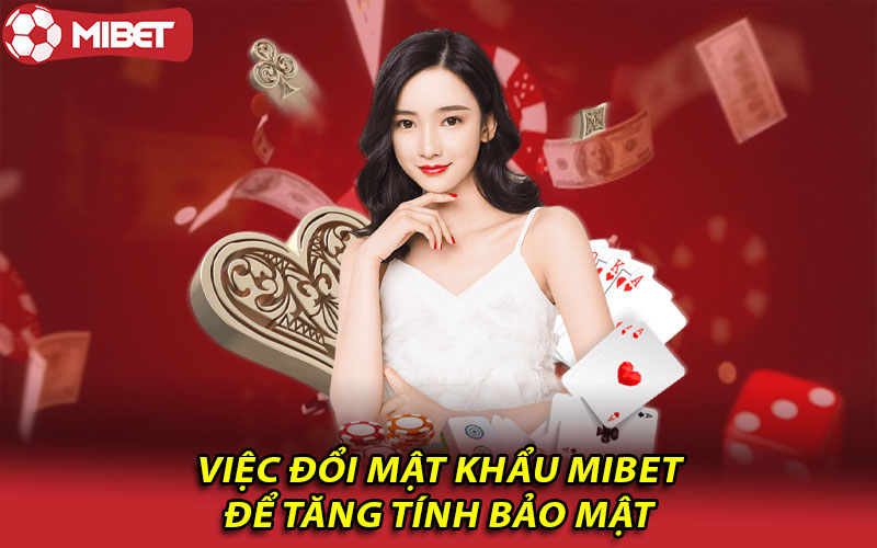 Việc đổi mật khẩu Mibet để tăng tính bảo mật 