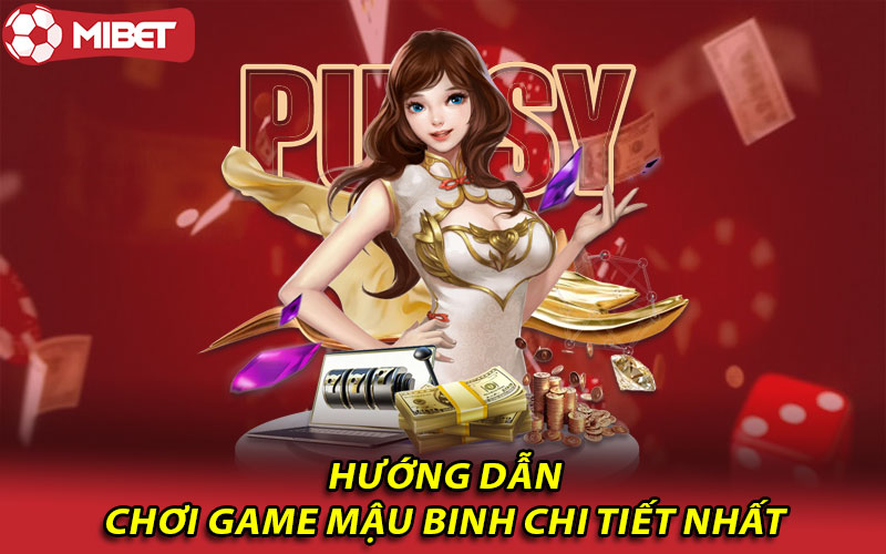 Hướng dẫn chơi game mậu binh chi tiết nhất