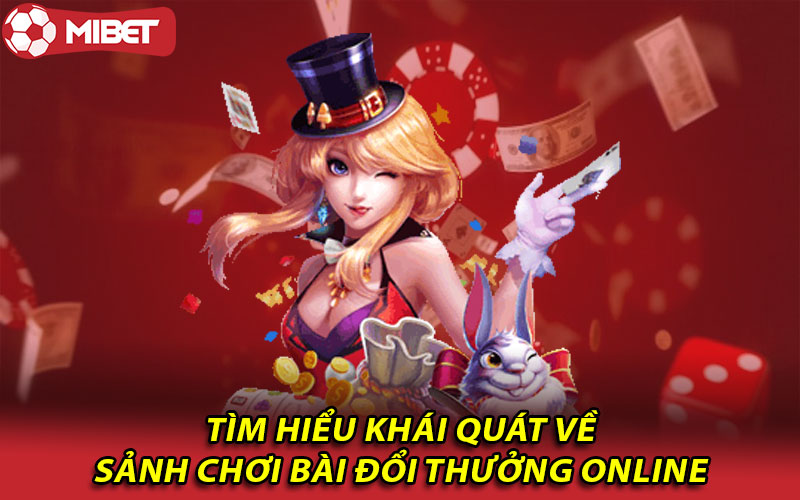 Tìm hiểu khái quát về sảnh chơi bài đổi thưởng online