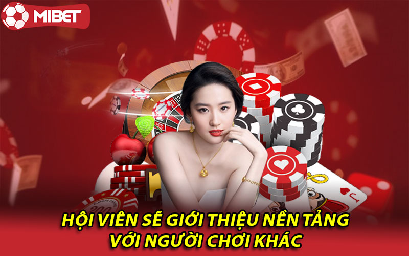 Giới thiệu Mibet nhận hoa hồng cực khủng ngay hôm nay