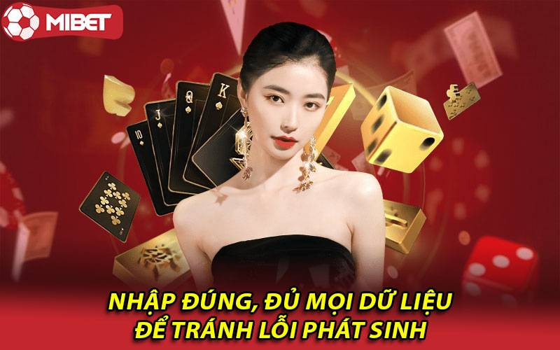 Nhập đúng, đủ mọi dữ liệu để tránh lỗi phát sinh