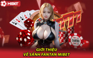 Giới thiệu về sảnh Fantan Mibet 